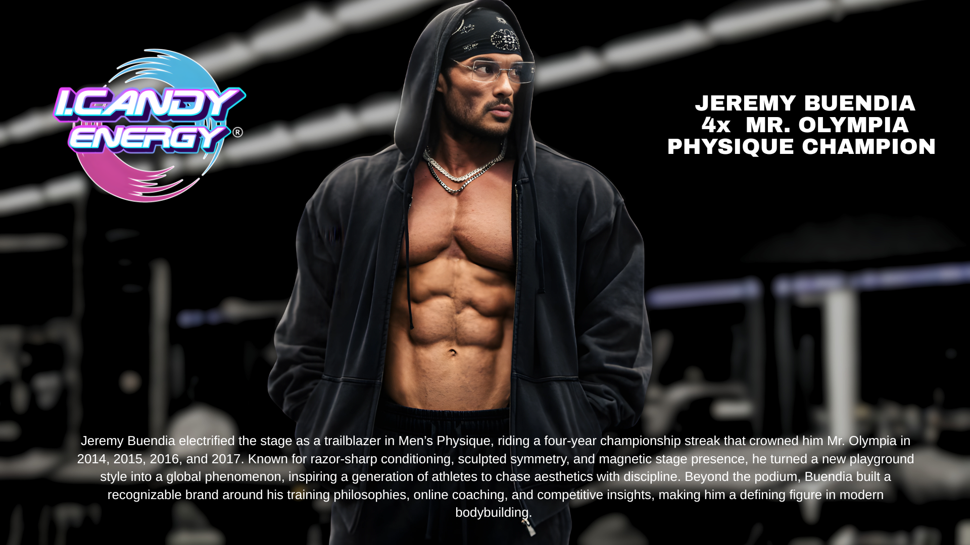 iCandy Energy Drink ambassador Jeremy Buendia — 4x Mr. Olympia Physique Champion
